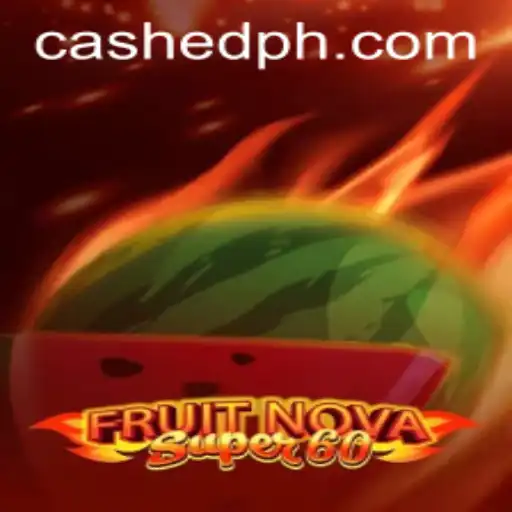 Discover the Thrill of FruitNovaSuper60: A Cashed Adventure